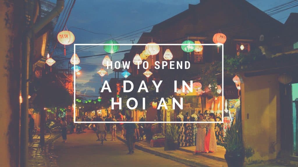 how to spend one day in Hoi An